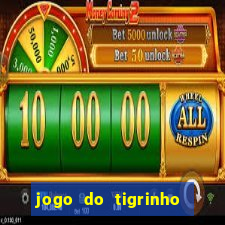 jogo do tigrinho gratis sem deposito